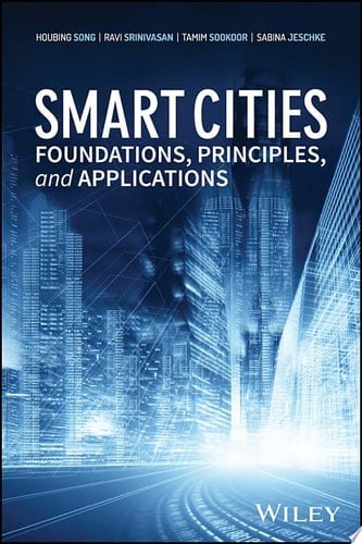 Smart Cities Foundations, Principles, and Applications