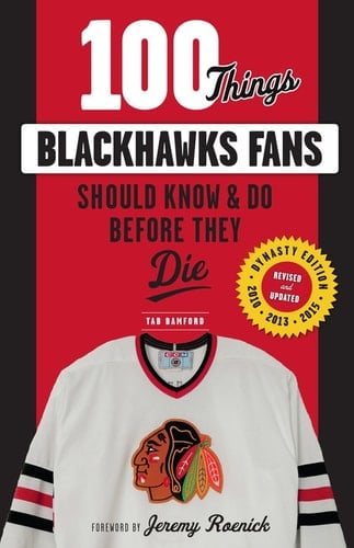 100 Things Blackhawks Fans Should Know &amp; Do Before They Die