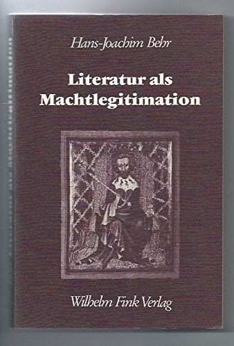Literatur als Machtlegitimation: Studien zur Funktion der deutschsprachigen Dichtung am böhmischen Königshof im 13. Jahrhundert (Forschungen zur ... deutschen Literatur) (German Edition)