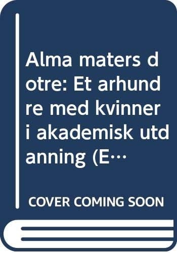 Alma Maters døtre et århundre med kvinner i akademisk utdanning