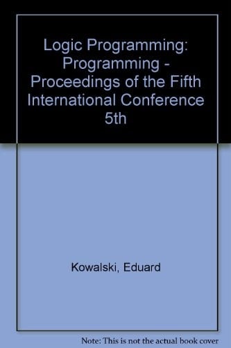 Logic Programming: The 5th International Conference & Symposium