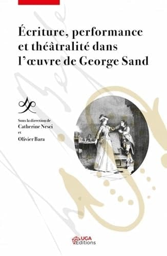 Ecriture, performance et théâtralité dans l'oeuvre de George Sand