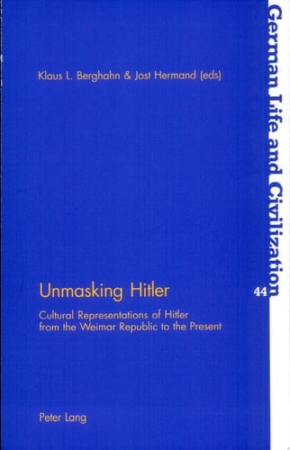 Unmasking Hitler Cultural Representations of Hitler from the Weimar Republic to the Present