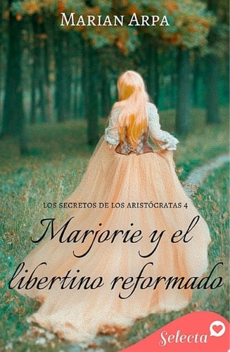 Marjorie y el libertino reformado (Los secretos de los aristócratas 4)