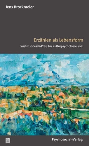 Erzählen als Lebensform Ernst-E.-Boesch-Preis für Kulturpsychologie 2021