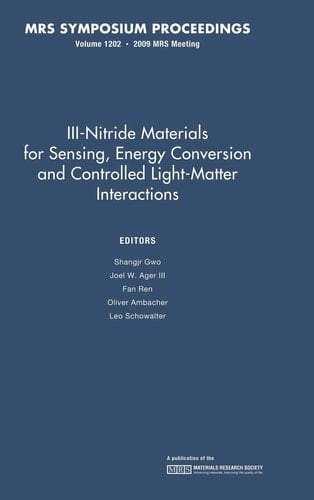 III-Nitride Materials for Sensing, Energy Conversion and Controlled Light-Matter Interactions: Volume 1202