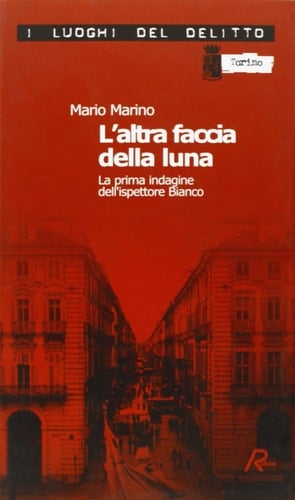 L'altra faccia della luna la prima indagine dell'ispettore Bianco