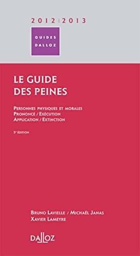 Le guide des peines personnes physiques et morales, prononcé, exécution, application, extinction