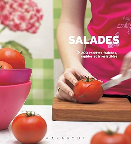 Salades 200 Recettes fraîches, rapides et étonnantes