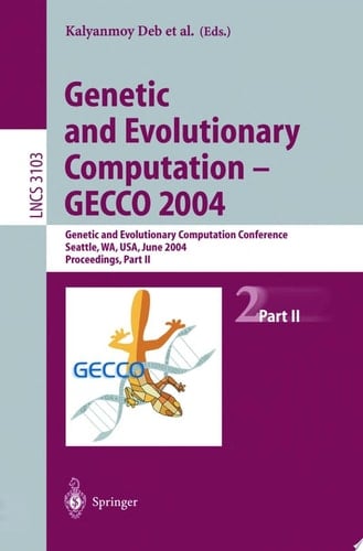 Genetic And Evolutionary Computation- GECCO 2004 Genetic And Evolutionary Computation Conference, Seattle, Wa, Usa, June 26-30, 2004, Proceedings