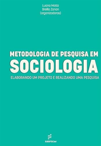 Metodologia de Pesquisa em Sociologia: elaborando um projeto e realizando uma pesquisa