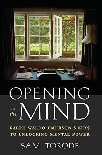 Opening to the Mind Ralph Waldo Emerson's Keys to Unlocking Mental Power