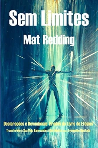 Sem Limites: Declarações e Devocionais Tirados do Livro de Efésios (Portuguese Edition)