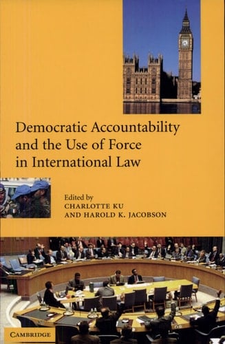 Democratic Accountability and the Use of Force in International Law