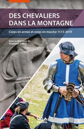Des chevaliers dans la montagne corps en armes et corps en marche : 1515-2019