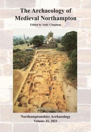 The Archaeology of Medieval Northampton 2021