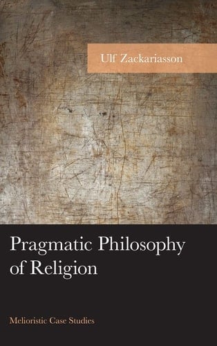 Pragmatic Philosophy of Religion Melioristic Case Studies