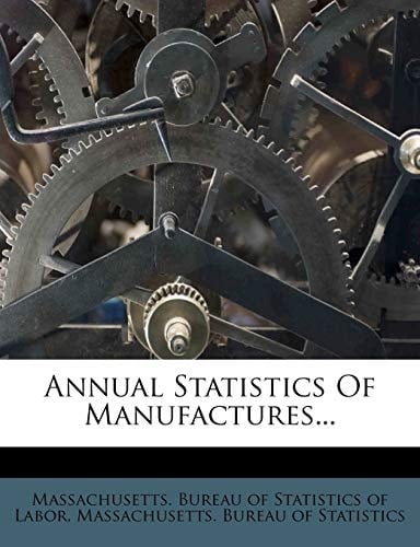 Annual Statistics of Manufactures...