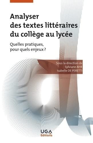 Analyser des textes littéraires du collège au lycée Quelles pratiques, pour quels enjeux ?