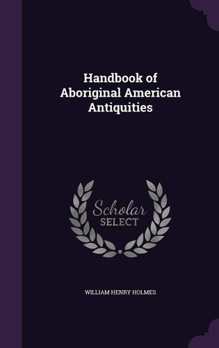 Handbook of Aboriginal American Antiquities