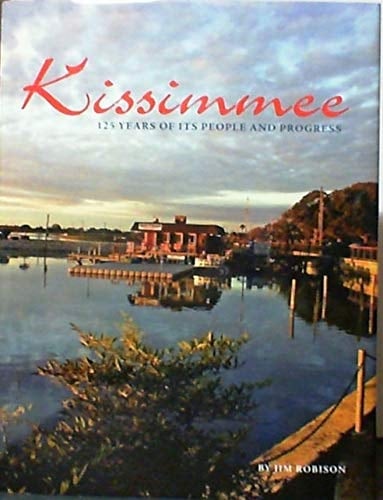 Kissimmee, 125 Years of Its People and Progress