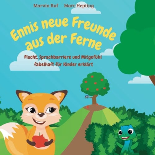 Ennis neue Freunde aus der Ferne: Flucht, Sprachbarriere und Mitgefühl fabelhaft für Kinder erklärt (German Edition)