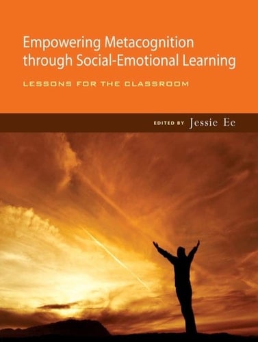 Empowering
Metacognition through
Social-Emotional Learning:
Lessons for the Classroom