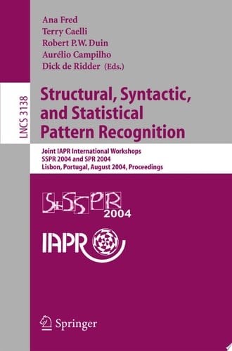 Structural, Syntactic, and Statistical Pattern Recognition Joint IAPR International Workshops, SSPR 2004 and SPR 2004, Lisbon, Portugal, August 18-20, 2004 Proceedings