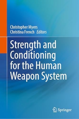 Strength and Conditioning for the Human Weapon System