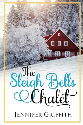 The Sleigh Bells Chalet Christmas House Romance Series