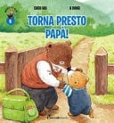 Torna presto papà! Orsetto Giò. Ediz. a colori