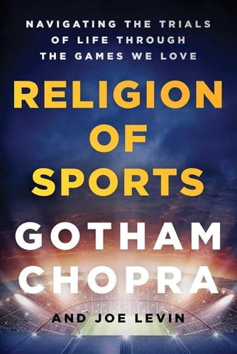 Religion of Sports Navigating the Trials of Life Through the Games We Love