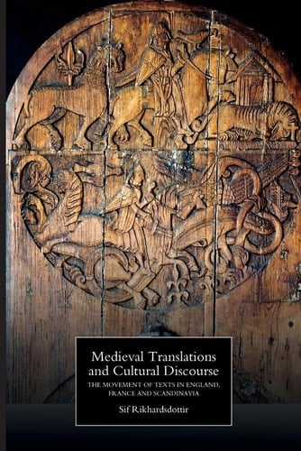 Medieval Translations and Cultural Discourse The Movement of Texts in England, France and Scandinavia