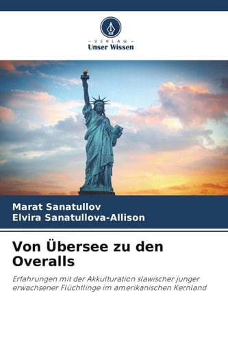 Von Übersee zu den Overalls: Erfahrungen mit der Akkulturation slawischer junger erwachsener Flüchtlinge im amerikanischen Kernland (German Edition)