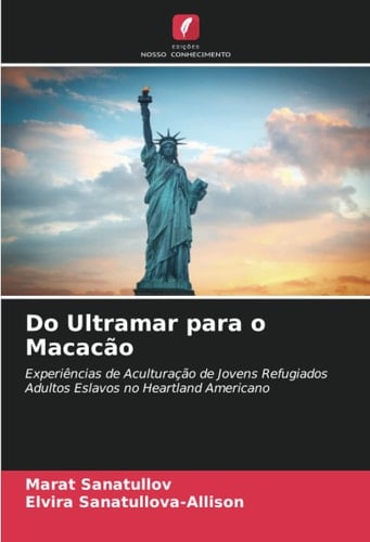 Do Ultramar para o Macacão: Experiências de Aculturação de Jovens Refugiados Adultos Eslavos no Heartland Americano (Portuguese Edition)