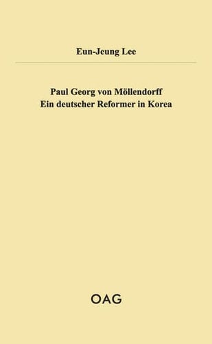 Paul Georg von Möllendorff ein deutscher Reformer in Korea