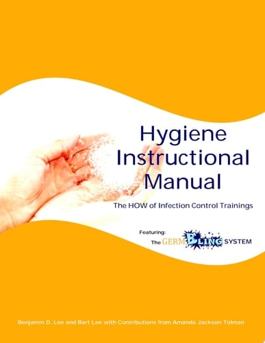 Hygiene Instructional Manual The HOW of Infection Control Trainings: School Edition
