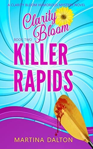 Killer Rapids: A Clarity Bloom Humorous Mystery Novel