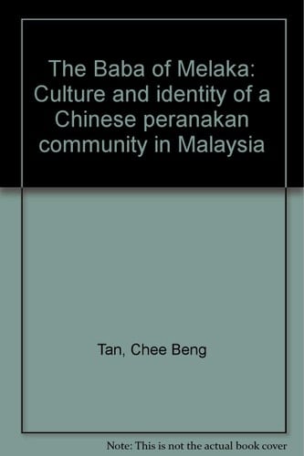 The Baba of Melaka: Culture and identity of a Chinese peranakan community in Malaysia