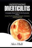 Understanding Diverticulitis A Complete Study Guide for the Diverticulitis Patient