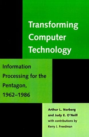 Transforming Computer Technology Information Processing for the Pentagon, 1962-1986