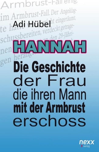 Hannah die Geschichte der Frau, die ihren Mann mit der Armbrust erschoss