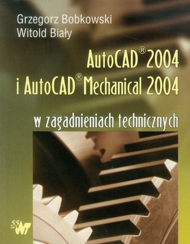 AutoCAD® 2004 i AutoCAD® Mechanical 2004 w zagadnieniach technicznych