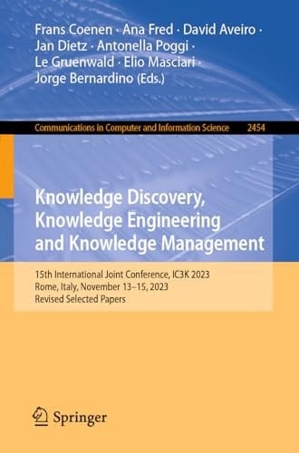 Knowledge Discovery, Knowledge Engineering and Knowledge Management 15th International Joint Conference, IC3K 2023, Rome, Italy, November 13-15, 2023, Revised Selected Papers