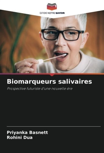 Biomarqueurs salivaires: Prospective futuriste d'une nouvelle ère (French Edition)