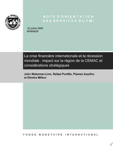 Note d'orientation des services du FMI La crise financière internationale et la récession mondiale: impact sur la région de la CEMAC et considérations stratégiques