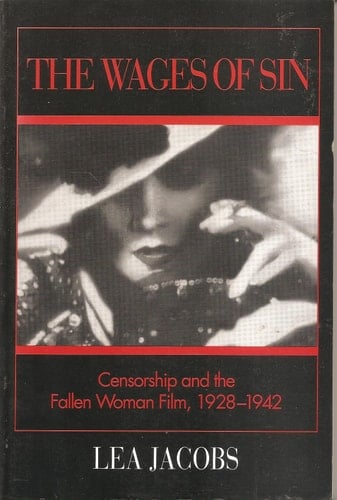 The Wages of Sin: Censorship and the Fallen Woman Film, 1928-1942 (Wisconsin Studies in Film)