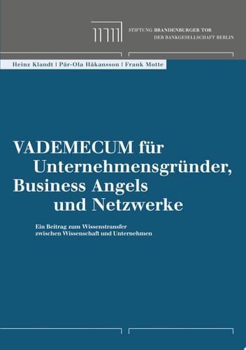 Vademecum für Unternehmensgründer, Business Angels und Netzwerke ein Beitrag zum Wissenstransfer zwischen Wissenschaft und Unternehmen
