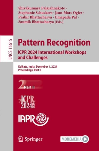 Pattern Recognition. ICPR 2024 International Workshops and Challenges Kolkata, India, December 1, 2024, Proceedings, Part II