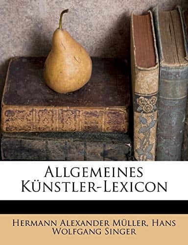 Allgemeines Kunstler-Lexicon (German Edition)